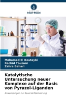 Katalytische Untersuchung neuer Komplexe auf der Basis von Pyrazol-Liganden: Anwendungen zur Sauerstoffaktivierung (German Edition) 6208710863 Book Cover