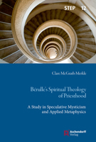 Berulle's Spiritual Theology of Priesthood: A Study in Speculative Mysticism and Applied Metaphysics 3402119102 Book Cover