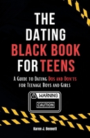 THE DATING BLACK BOOK FOR TEENS: A Guide to Dating Dos and Don'ts for Teenage Boys and Girls (Teenage Parenting Collections) B0CNXSDNCS Book Cover
