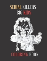 SERIAL KILLERS  big kids coloring book: Adult Coloring Book Full of Famous Serial Killers B088LKG5HB Book Cover