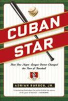Cuban Star: How One Negro-League Owner Changed the Face of Baseball 0809094797 Book Cover