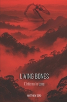 LIVING BONES: L'inferno in terra (Italian Edition) B0GKQPHVVL Book Cover
