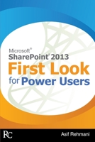 SharePoint 2013 - First Look for Power Users 098848160X Book Cover