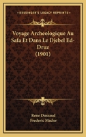Voyage Archeologique Au Safa Et Dans Le Djebel Ed-Druz (1901) 1160271259 Book Cover