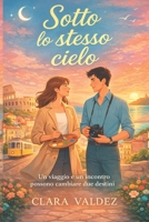 Sotto lo stesso cielo: Un viaggio e un incontro possono cambiare due destini. (Italian Edition) B0G2RMMN68 Book Cover