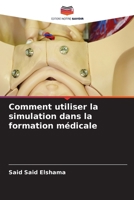 Comment utiliser la simulation dans la formation médicale (French Edition) 6209924999 Book Cover