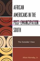African Americans in the Post-Emancipation South: The Outsiders' View 0761851054 Book Cover
