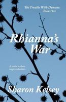 Rhianna's War: The Trouble With Demons 0986917192 Book Cover