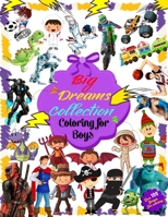 Big Dreams Collection Coloring for Boys - Over 100 Coloring Designs: The Ultimate Coloring Book for Boys Aged 2 3 4 5 6 7 8 9 10 :Prince, Pirate, ... Astronaut, Monsters, Vampir, Planes..And more B08YHTGLQF Book Cover