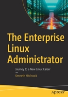 The Enterprise Linux Administrator: Journey to a New Linux Career 1484288009 Book Cover