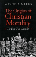The Origins of Christian Morality: The First Two Centuries 0300056400 Book Cover