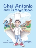 Chef Antonio and His Magic Spoon 1960596780 Book Cover