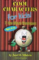 Cool Characters for Kids! 71 One-Minute Monologues, Ages 4-12 1575253062 Book Cover