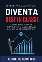 Diventa Best in Class!: Come migliorare il profitto aziendale, anche in tempi difficili. (Italian Edition) B0CQ3928CG Book Cover