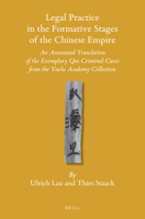 Legal Practice in the Formative Stages of the Chinese Empire: An Annotated Translation of the Exemplary Qin Criminal Cases from the Yuelu Academy Collection 9004315438 Book Cover