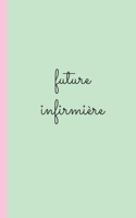 future infirmiere: carnet d'infirmiere pour prise note 5x8 (12.7x20.32 CM) 100 pages 1650507674 Book Cover