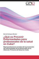 Que Es Prevenir Enfermedades Para Profesionales de La Salud En Cuba? 3847365800 Book Cover