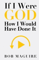 If I Were God: How I Would Have Done It B0DPJXDJ2L Book Cover