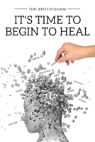 It's Time to Begin to Heal 1098080203 Book Cover