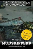 Mudskippers: The Fish That Walks on Land (The Great Book of Animal Knowledge (includes 20+ magnificent photos!)) B0FD2Y1VS7 Book Cover