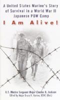I Am Alive!: A United States Marine's Story of Survival in a World war II Japanese POW Camp 0345449118 Book Cover