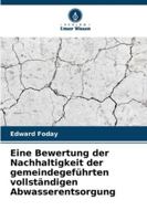 Eine Bewertung der Nachhaltigkeit der gemeindegeführten vollständigen Abwasserentsorgung (German Edition) 6203904503 Book Cover