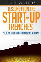 Lessons from the Startup Trenches: 20 Secrets to Entrepreneurial Success 1978451431 Book Cover