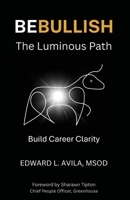 Be Bullish the Luminous Path: Build Career Clarity B0GVLL2X5S Book Cover