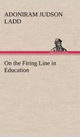 On the Firing Line in Education 102315823X Book Cover