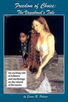 Freedom of Choice: The Vagabond's Tale: An Exciting Tale of Folklore and Mythology in the Island of Bermuda 0805967605 Book Cover
