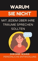 Warum Sie nicht mit jedem über Ihre Träume sprechen sollten (German Edition) B0FK5ZDGN5 Book Cover