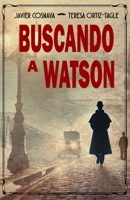 BUSCANDO A WATSON (Los casos del falso Sherlock Holmes) (Spanish Edition) B0FFSSZ84N Book Cover
