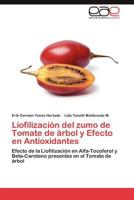 Liofilizacion del Zumo de Tomate de Arbol y Efecto En Antioxidantes 3848470187 Book Cover