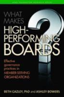 What Makes High-Performing Boards?: Efffective governance practices in member-serving organizations 0880343680 Book Cover