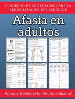 Afasia en adultos: Cuaderno de actividades para la rehabilitación del lenguaje: Aphasia Workbook for Adults in Spanish (Stroke Recovery Activity Book) 1967914028 Book Cover