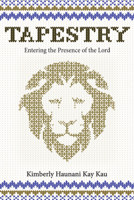 Tapestry: Entering the Presence of the Lord 1725266237 Book Cover