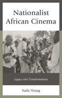 Nationalist African Cinema: Legacy and Transformations 0739149083 Book Cover