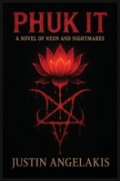 Phuk It: A Novel of Neon and Nightmares 1637928467 Book Cover