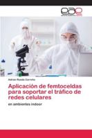 Aplicación de femtoceldas para soportar el tráfico de redes celulares 6200406723 Book Cover