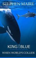 King of the Blue: When World's Collide 1719424160 Book Cover