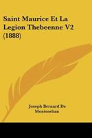 Saint Maurice Et La Legion Thebeenne V2 (1888) 1167666909 Book Cover