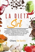 La Dieta Sirt: Guida pratica e dettagliata per imparare a perdere peso in modo sano, attivando il metabolismo e il tuo Gene Magro grazie all'aiuto dei cibi Sirt. Deliziose ricette Sirt incluse. 1801329354 Book Cover
