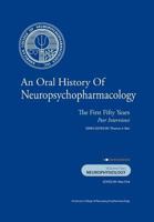 An Oral History of Neuropsychopharmacology: The First Fifty Years, Peer Interviews Volume Two: Neurophysiology 1461161452 Book Cover