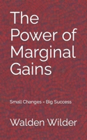 The Power of Marginal Gains: Small Changes = Big Success (Inspiration) B0CK3QR2K3 Book Cover