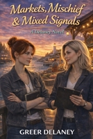 Markets, Mischief & Mixed Signals: A Delaney Novel B0GYLDHY6G Book Cover