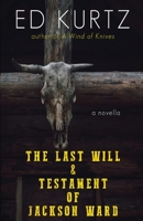 The Last Will & Testament of Jackson Ward B084WKLT4S Book Cover