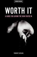 Worth It: A Guide For Loving The Skin You're In 1537592114 Book Cover