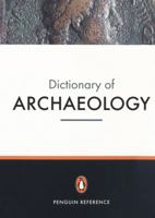 The New Penguin Dictionary of Archaeology (Dictionary, Penguin) 0140514473 Book Cover