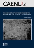 Reconstructing Pharaonic Architecture in Nubia: The Case Study of Sav1, Sai Island 3700179529 Book Cover