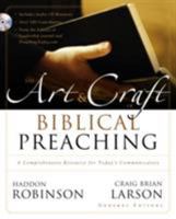 The Art & Craft of Biblical Preaching: A Comprehensive Resource for Today's Communicators 0310252482 Book Cover